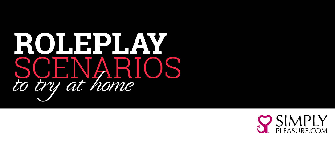 roleplay scenarios to try at home